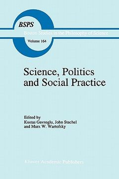 portada science, politics and social practice: essays on marxism and science, philosophy of culture and the social sciences in honor of robert s. cohen (in English)