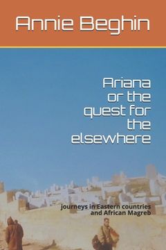 portada Ariana or the quest for the elsewhere: journeys in Eastern countries and African Magreb (en Inglés)