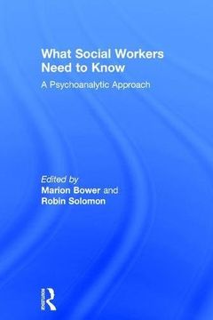 portada What Social Workers Need to Know: A Psychoanalytic Approach