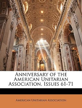 portada anniversary of the american unitarian association, issues 61-71 (en Inglés)