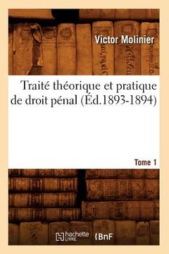 portada Traité Théorique Et Pratique de Droit Pénal. Tome 1 (Éd.1893-1894) (in French)