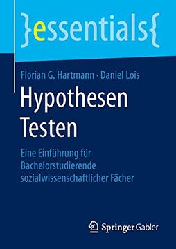 portada Hypothesen Testen: Eine Einführung für Bachelorstudierende sozialwissenschaftlicher Fächer (essentials) (German Edition)
