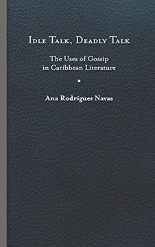 portada Idle Talk, Deadly Talk: The Uses of Gossip in Caribbean Literature (New World Studies) (en Inglés)