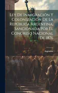 portada Ley de Inmigración y Colonización de la República Argentina, Sancionada por el Congreso Nacional de 1876