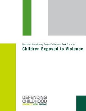 portada Report of the Attorney General's National Task Force on Children Exposed to Violence (en Inglés)
