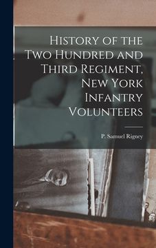 portada History of the Two Hundred and Third Regiment, New York Infantry Volunteers (en Inglés)