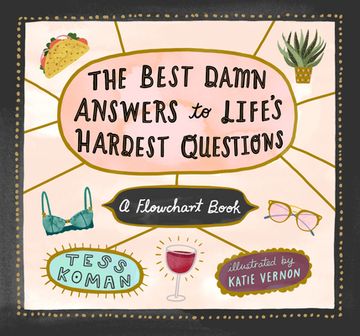 portada The Best Damn Answers to Life’S Hardest Questions: A Flowchart Book (en Inglés)