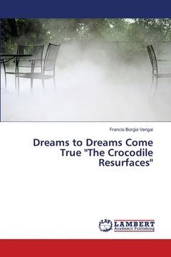 portada Dreams to Dreams Come True "The Crocodile Resurfaces"