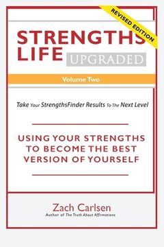 portada Strengths Life Upgraded, Volume Two: Take Your StrengthsFinder Results to the Next Level: USING YOUR STRENGTHS TO BECOME THE BEST VERSION OF YOURSELF (en Inglés)