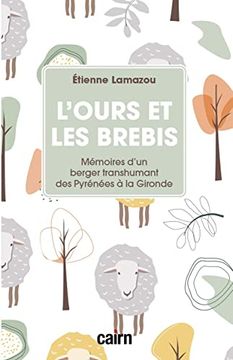 portada L? Ours et les Brebis: Mémoires D? Un Berger Transhumant des Pyrénées à la Gironde
