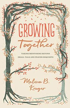 portada Growing Together: Taking Mentoring Beyond Small Talk and Prayer Requests (The Gospel Coalition) (en Inglés)