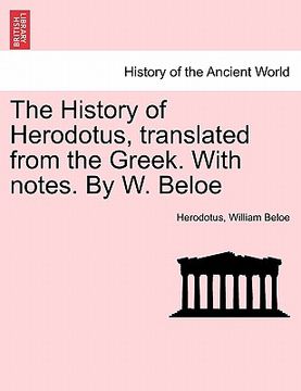 portada the history of herodotus, translated from the greek. with notes. by w. beloe (in English)