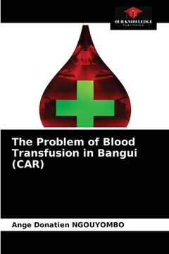 portada The Problem of Blood Transfusion in Bangui (CAR) (en Inglés)