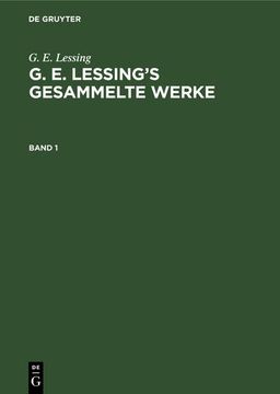 portada G. E. Lessing: G. E. Lessing's Gesammelte Werke. Band 1 (en Alemán)
