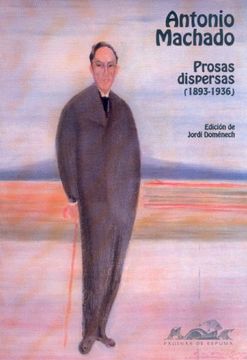 Prosas dispersas (1893-1936) (Voces/ Clásicas) (in Spanish)