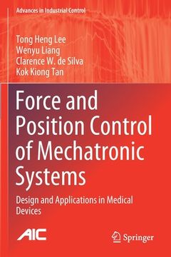 portada Force and Position Control of Mechatronic Systems: Design and Applications in Medical Devices (in English)