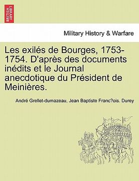 portada Les exilés de Bourges, 1753-1754. D'après des documents inédits et le Journal anecdotique du Président de Meinières. (in French)