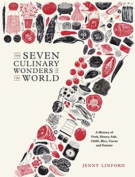 portada The Seven Culinary Wonders of the World: A History of Pork, Honey, Salt, Chilli, Rice, Cacao and Tomato (in English)