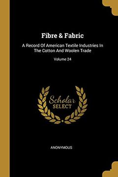 portada Fibre & Fabric: A Record of American Textile Industries in the Cotton and Woolen Trade; Volume 24 (en Inglés)