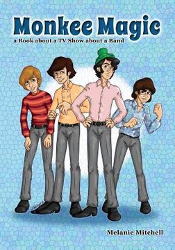 portada Monkee Magic: a Book about a TV Show about a Band (en Inglés)