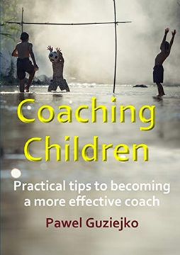 portada Coaching Children: Practical Tips to Becoming a More Effective Coach (in English)