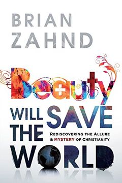 portada Beauty Will Save the World: Rediscovering the Allure and Mystery of Christianity (in English)