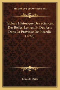 portada Tableau Historique Des Sciences, Des Belles-Lettres, Et Des Arts Dans La Province De Picardie (1768) (en Francés)