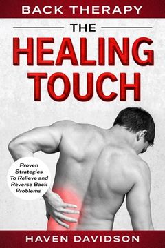 portada Back Therapy: The Healing Touch - Proven Strategies To Relieve and Reverse Back Problems (en Inglés)