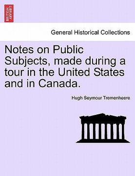 portada notes on public subjects, made during a tour in the united states and in canada. (in English)