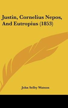 portada justin, cornelius nepos, and eutropius (1853) (in English)
