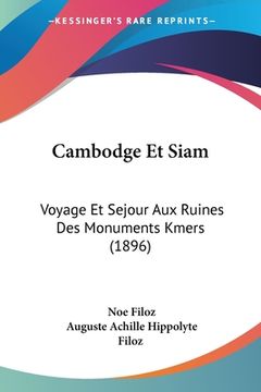 portada Cambodge Et Siam: Voyage Et Sejour Aux Ruines Des Monuments Kmers (1896) (in French)