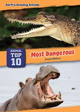 portada Most Dangerous (Core Content Science Earth'S Amazing Animals: Animal top Ten) (in English)