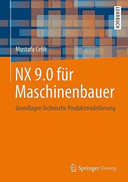 portada Nx 9. 0 für Maschinenbauer: Grundlagen Technische Produktmodellierung (en Alemán)