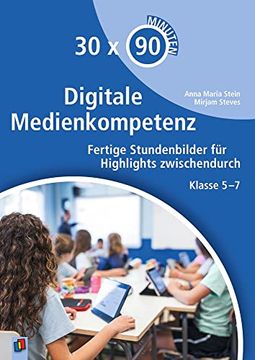 portada 30x 90 Minuten Digitale Medienkompetenz: Fertige Stundenbilder für Highlights Zwischendurch. Klasse 5-7 (in German)