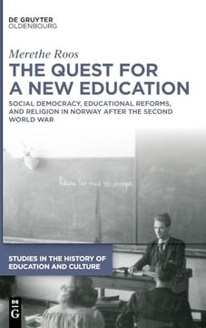 The Quest for a new Education: Social Democracy, Educational Reforms, and Religion in Norway After the Second World war (Studies in the History of. Zur Bildungs- und Kulturgeschichte, 4) (en Inglés)