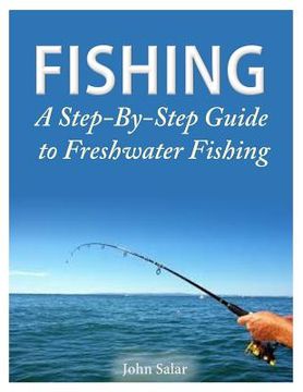 portada Fishing - A Step-By-Step Guide to Freshwater Fishing (en Inglés)