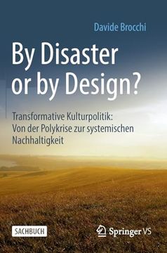 portada By Disaster or by Design? Transformative Kulturpolitik: Von der Polykrise zur Systemischen Nachhaltigkeit (German Edition) (en Alemán)