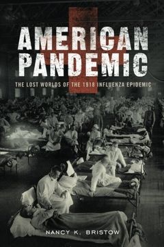 portada American Pandemic: The Lost Worlds of the 1918 Influenza Epidemic
