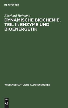 portada Dynamische Biochemie, Teil II: Enzyme und Bioenergetik (in German)