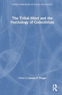 portada The Tribal Mind and the Psychology of Collectivism (Sydney Symposium of Social Psychology) (en Inglés)