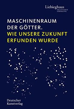portada Maschinenraum Der Götter: Wie Unsere Zukunft VOR Langer Zeit Erdacht Wurde (en Alemán)