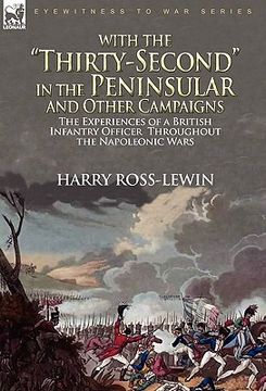 portada with the "thirty-second" in the peninsular and other campaigns: the experiences of a british infantry officer throughout the napoleonic wars (en Inglés)