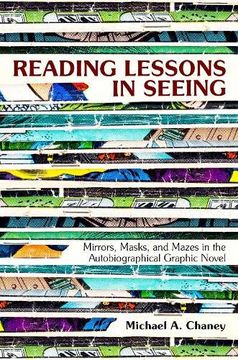 portada Reading Lessons in Seeing: Mirrors, Masks, and Mazes in the Autobiographical Graphic Novel (en Inglés)