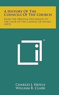 portada A History of the Councils of the Church: From the Original Documents to the Close of the Council of Nicaea (1872) (en Inglés)