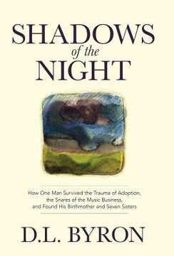 portada Shadows of the Night: How One Man Survived the Trauma of Adoption, the Snares of the Music Business, and Found His Birthmother and Seven Sis (en Inglés)