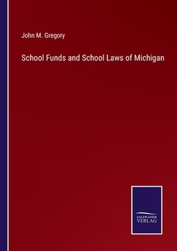 portada School Funds and School Laws of Michigan (en Inglés)