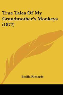 portada true tales of my grandmother's monkeys (1877) (in English)