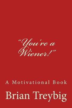 portada You're a Wiener!: A Motivational Book (en Inglés)