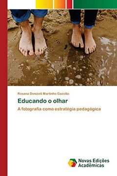portada Educando o Olhar: A Fotografia Como Estratégia Pedagógica (en Portugués)