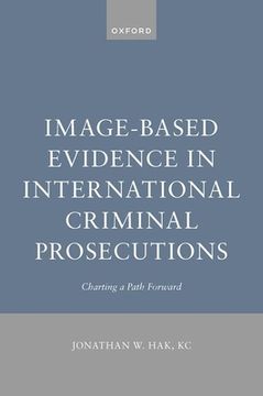 portada Image-Based Evidence in International Criminal Prosecutions: Charting a Path Forward